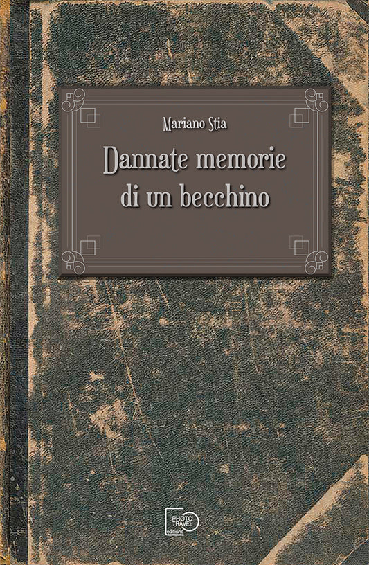 Dannate memorie di un becchino - Mariano Stia
