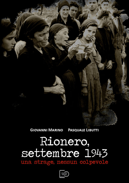 Rionero, settembre 1943. Una strage, nessun colpevole - Giovanni Marino e Pasquale Libutti