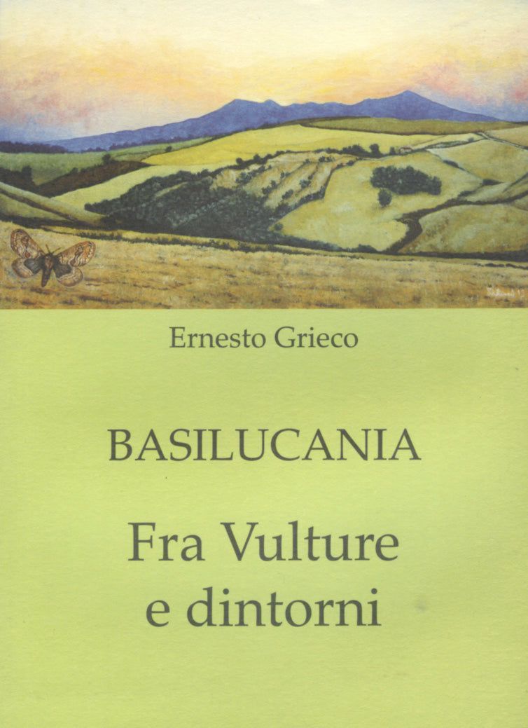 BASILUCANIA. Fra Vulture e dintorni - Ernesto Grieco
