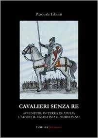 CAVALIERI SENZA RE - Pasquale Libutti