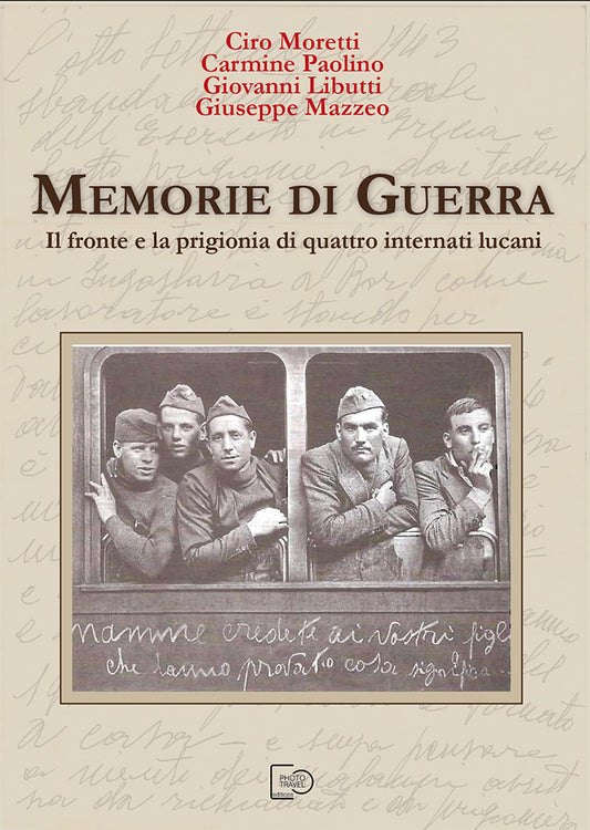 MEMORIE DI GUERRA. Il fronte e la prigionia di quattro internati lucani