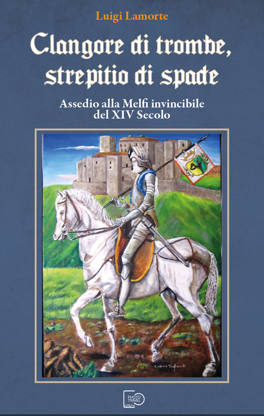 CLANGORE DI TROMBE, STREPITIO DI SPADE - Luigi Lamorte