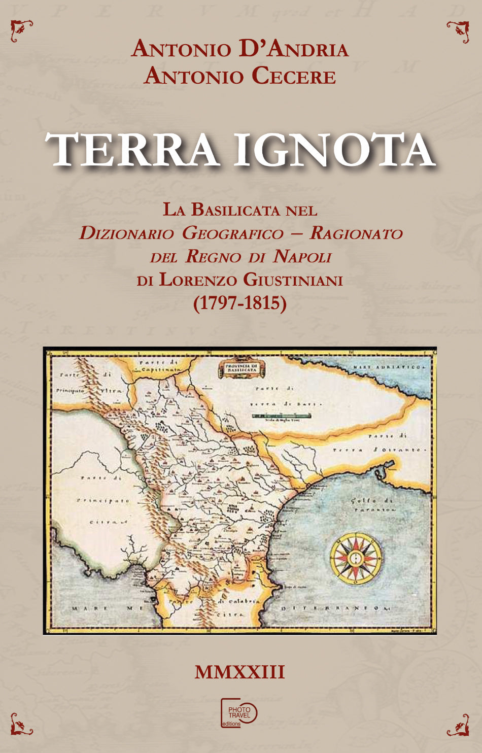 TERRA IGNOTA. La Basilicata nel dizionario geografico - ragionato del Regno di Napoli di Lorenzo Giustiniani (1797-1815) - Antonio D'Andria e Antonio Cecere